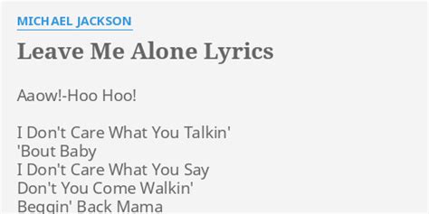 Leave Me Alone Lyrics By Michael Jackson Aaow Hoo Hoo I Dont