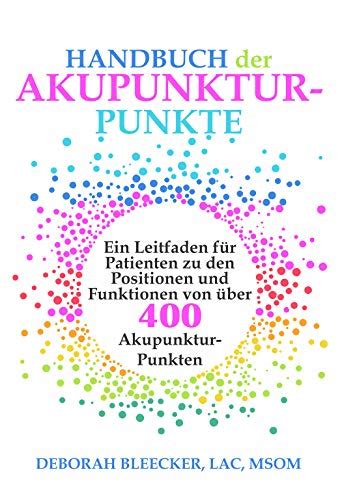 Handbuch Der Akupunktur Punkte Ein Leitfaden Für Patienten Zu Den