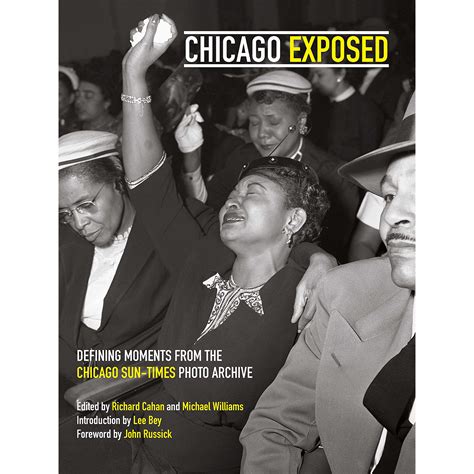 chicago exposed defining moments from the chicago sun times photo arc the silver room