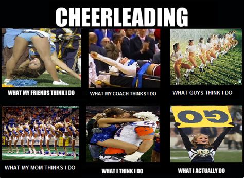 Well I Am A Cheerleader And This Seems Pretty Accurate Of What People