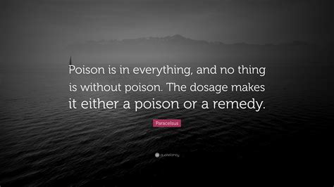 You can use this wallpapers & posters on mobile. Paracelsus Quote: "Poison is in everything, and no thing is without poison. The dosage makes it ...