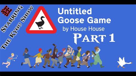 Lets Play Untitled Goose Game Part 1 The Beginning Of An Adventure