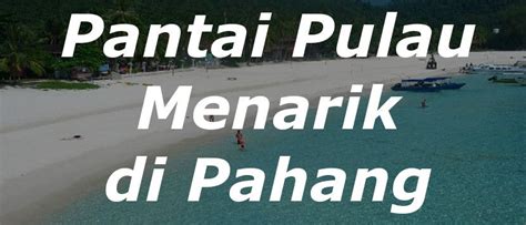 Pekena pais patin dan patin tempoyak claypot sampai licin! Senarai Tempat Menarik di Pahang - Destinasi Pelancongan ...