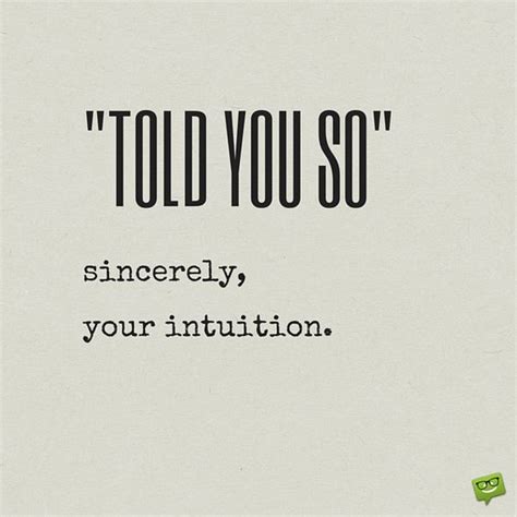 Share the best gifs now >>>. Told you so. Sincerely, Your intuition | Inspired to Reality