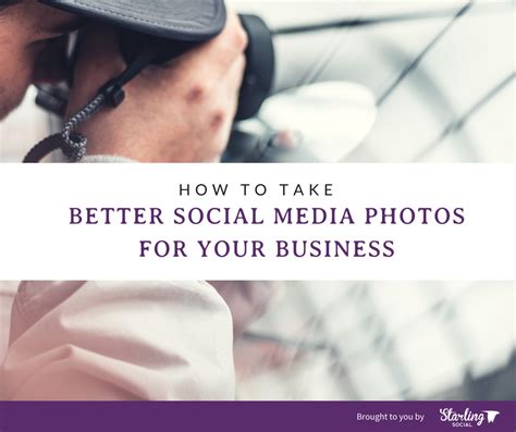 Starling Social How To Take Better Social Media Photos For Your Business