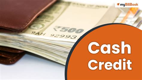 What Is Cash Credit Features Advantages
