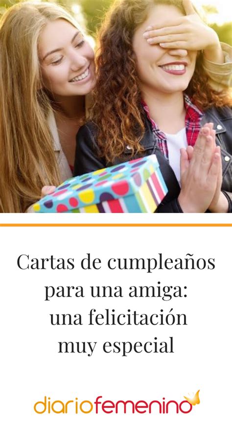 Cartas de cumpleaños para una amiga una felicitación muy especial