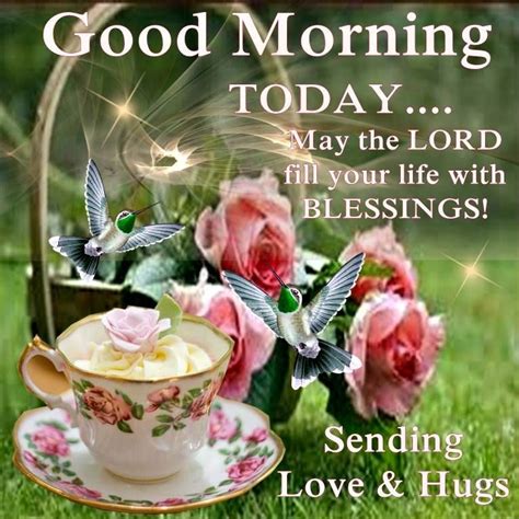 Good Morning Today May The Lord Fill Your Life With Blessings