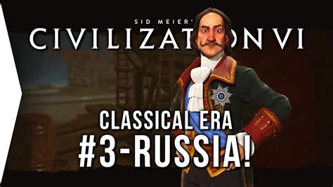 Civilization VI Russia P3 - Classical Era [Civ 6 Let's Play!] - YouTube