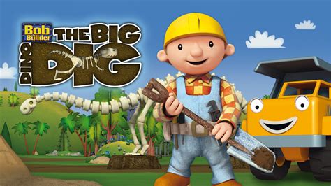 Bob The Builder The Big Dino Dig Watch Movie On Paramount Plus