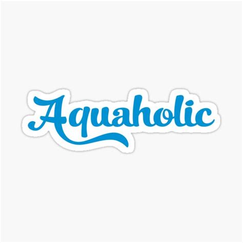 Aquaholic Sticker For Sale By Vectorqueen Redbubble
