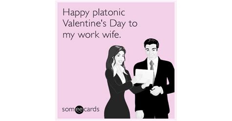 Happy platonic Valentine's Day to my work wife ... Discover cute, romantic and funny valentine's day cards that are sure to be perfect for your special someone.