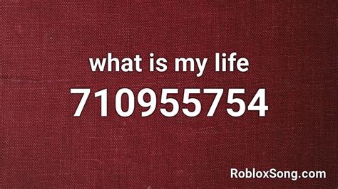 What Is My Life Roblox Id Roblox Music Codes
