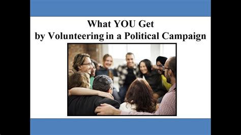 What You Get By Volunteering In A Political Campaign Youtube