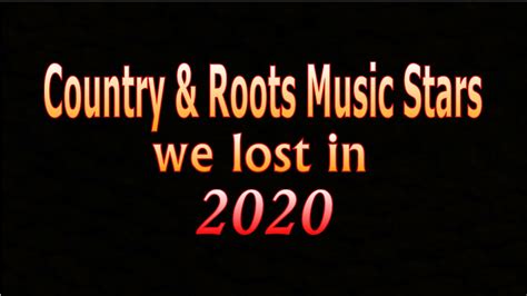 Country And Roots Music Stars We Lost In 2020 Youtube