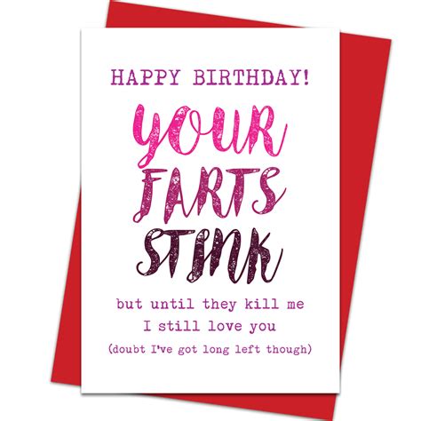 Wishing a happy birthday to the most caring and funniest man in the world. Your Farts Stink Happy Birthday Card