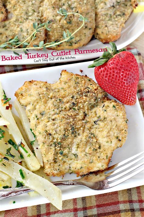 Baked Turkey Cutlet Parmesan Can T Stay Out Of The Kitchen