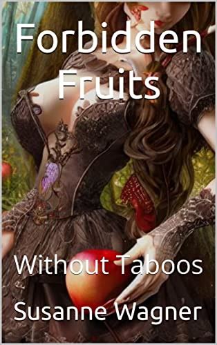 forbidden fruits without taboos kindle edition by wagner susanne literature and fiction