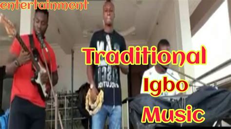 1 Traditional Igbo Music Igbo Music Entertainmentigbo Song Youtube