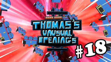 Thomas S Unusual Openings YouTube