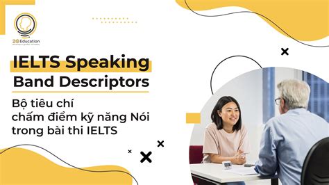 Ielts Speaking Band Descriptors HiỂu ĐÚng ĐiỂm Cao