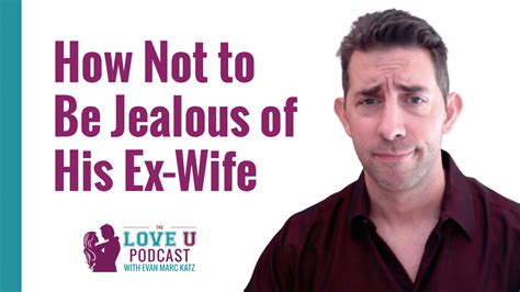 How Not To Be Jealous Of His Ex Wife Wlpd