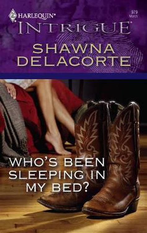 Who S Been Sleeping In My Bed Shawna Delacorte