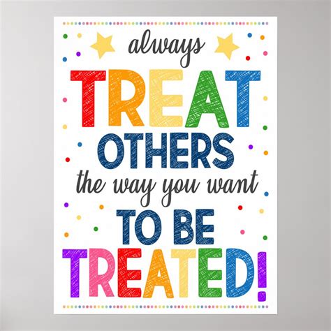 Treat Others The Way You Want To Be Treated Poster Zazzle