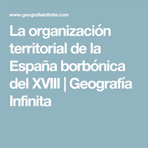 La Organización Territorial De La España Borbónica Del Xviii