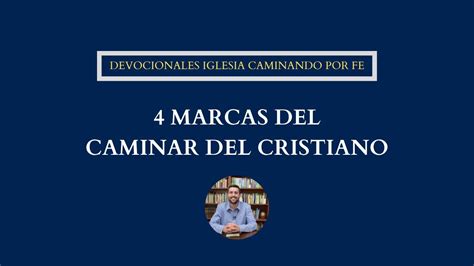 4 Marcas Del Caminar Cristiano Juan Manuel Vaz Youtube
