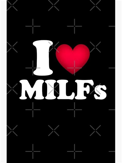 I Love Milfs I Love Hot Moms Heart Milfs Lover Poster For Sale By Tema01 Redbubble