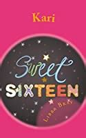 Kari Sweet Sixteen By Libba Bray