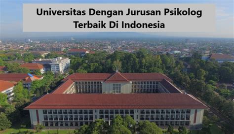 Universitas Dengan Jurusan Psikolog Terbaik Di Indonesia