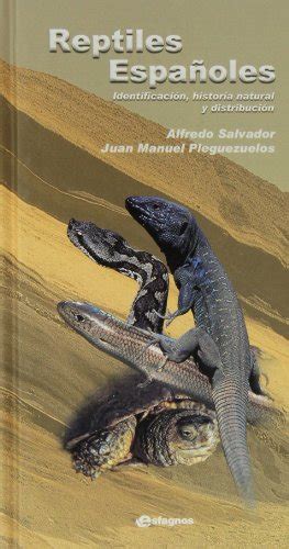 Reptiles EspaÑoles IdentificaciÓn Historia Natural Y DistribuciÓn