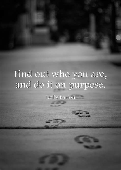 Find Out Who You Are And Do It On Purpose Quozio