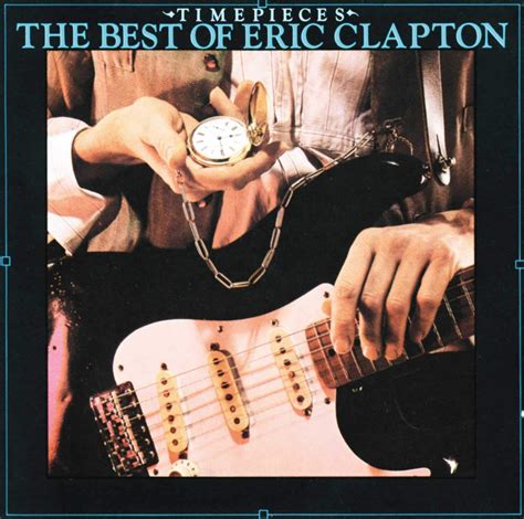 Claptoneric Timepieces The Best Of Eric Clapton Music