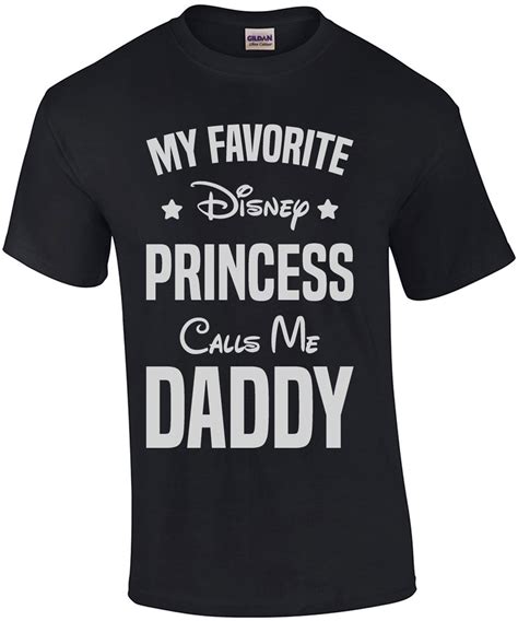 My Favorite Disney Princess Calls Me Daddy Dad T Shirt