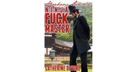 Abraham Lincoln Ninja Fuck Master By Catherine Devore