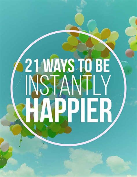 21 Smart Ways To Feel Happier Right Now With Images Feeling Happy
