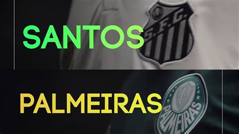 Santos e palmeiras fazem um jogo onde o melhor é não ganhar. Chamada do jogo entre Santos e Palmeiras pelo Brasileirão 2017 (Jogo de Ida) - YouTube
