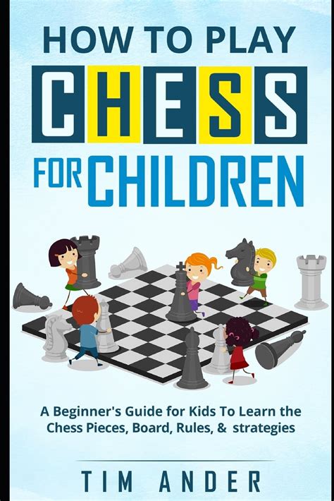 Buy How To Play Chess For Children A Beginners Guide For Kids To