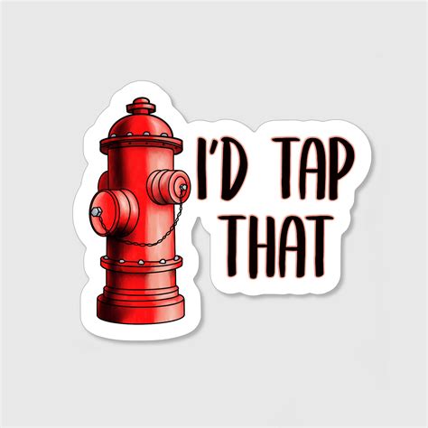 Id Tap That Firefighter Sticker Fire Sticker Funny Etsy