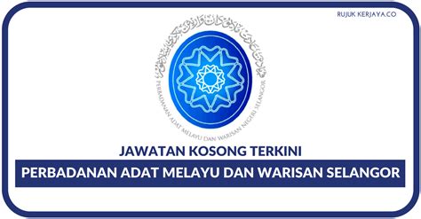 Perbadanan adat melayu dan warisan negeri selangor. Jawatan Kosong Terkini Perbadanan Adat Melayu dan Warisan ...