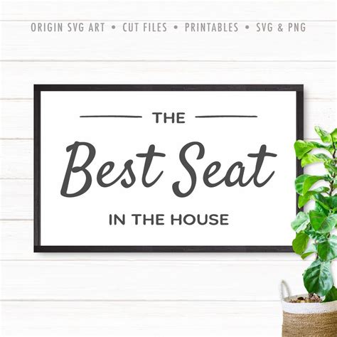 The Best Seat In The House Svg Origin Svg Art Wall Decor Printables