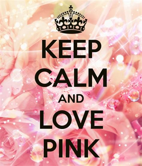 Keep Calm And Love Pink Keep Calm And Carry On Image Generator Brought To You By The