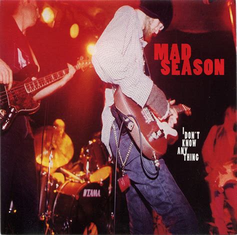 Mad Season 1995 I Dont Know Anything Single