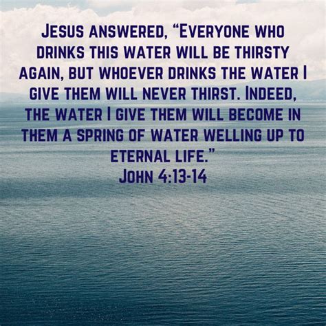 John 413 14 Jesus Answered “everyone Who Drinks This Water Will Be