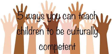 5 Ways You Can Teach Children To Be Culturally Competent Teaching
