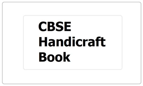 CBSE Handicraft Book 2022 is a Student Workbook download for Classes 6 to 8