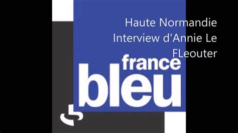 France Bleu Haute Normandie : Interview 2 - YouTube